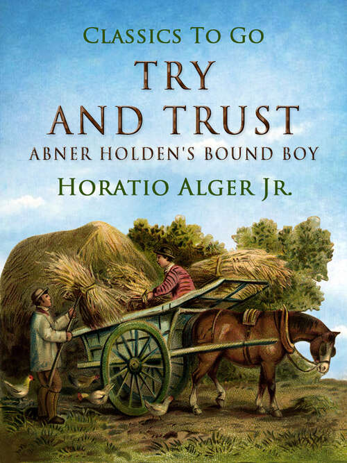 Try and Trust: Abner Holdens Bound Boy (Classics To Go)