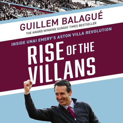 Book cover of Rise of the Villans: Inside Unai Emery's Aston Villa Revolution