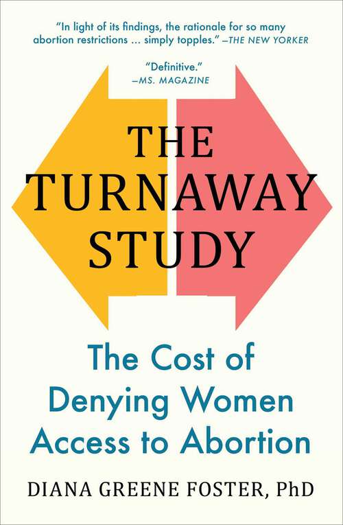 Book cover of The Turnaway Study: Ten Years, a Thousand Women, and the Consequences of Having—or Being Denied—an Abortion
