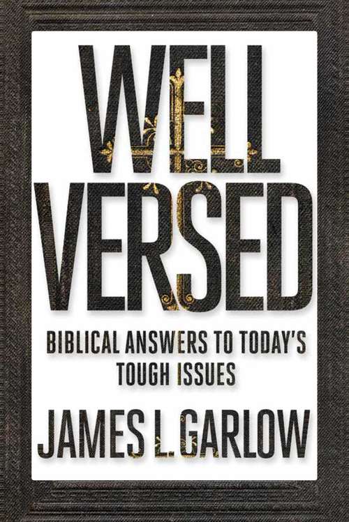 Book cover of Well Versed: Biblical Answers to Today's Tough Issues