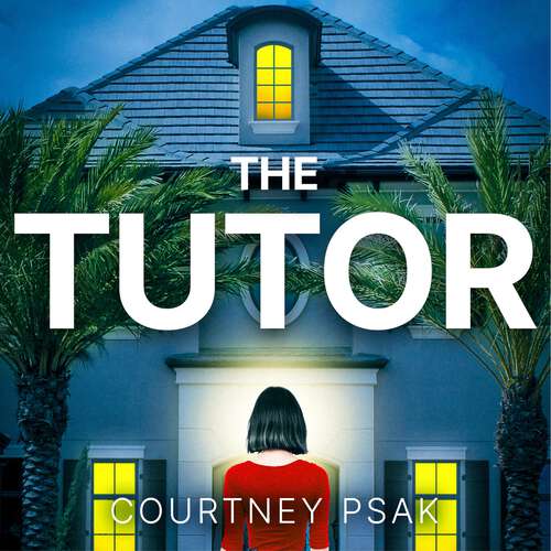 Book cover of The Tutor: An utterly gripping psychological thriller with a heart stopping twist for 2025