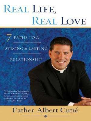 Book cover of Real Life, Real Love: 7 Paths to a Strong, Lasting Relationship