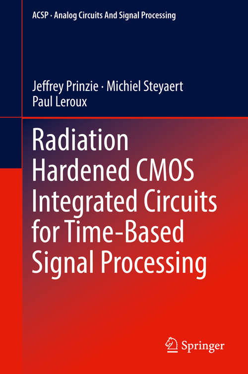 Radiation Hardened CMOS Integrated Circuits for Time-Based Signal Processing (Analog Circuits And Signal Processing Series)