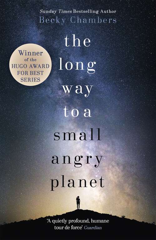 Book cover of The Long Way to a Small, Angry Planet: Wayfarers 1 (Wayfarers Ser. #1)