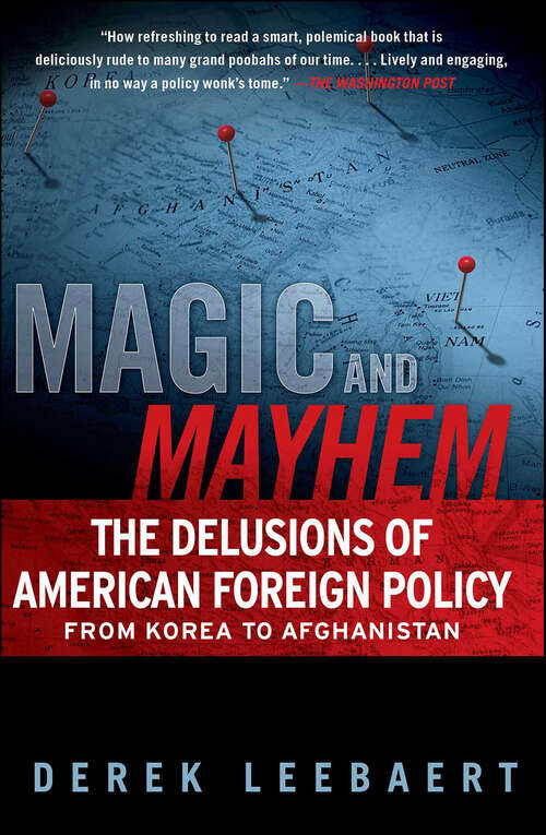 Book cover of Magic and Mayhem: The Delusions of American Foreign Policy from Korea to Afghanistan