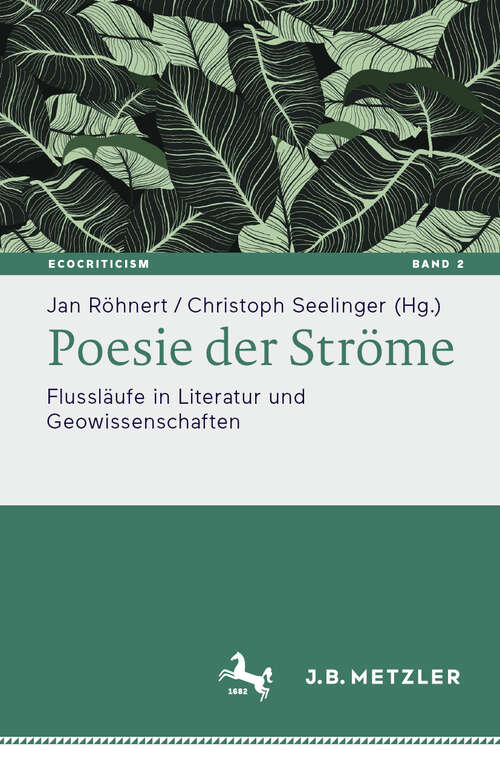 Book cover of Poesie der Ströme: Flussläufe in Literatur und Geowissenschaften (Ecocriticism. Literatur-, kultur- und medienwissenschaftliche Perspektiven #2)
