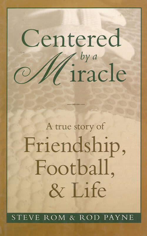 Centered By A Miracle: A True Story of Friendship, Football and Life