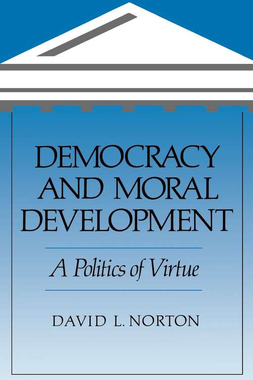 Book cover of Democracy and Moral Development: A Politics of Virtue