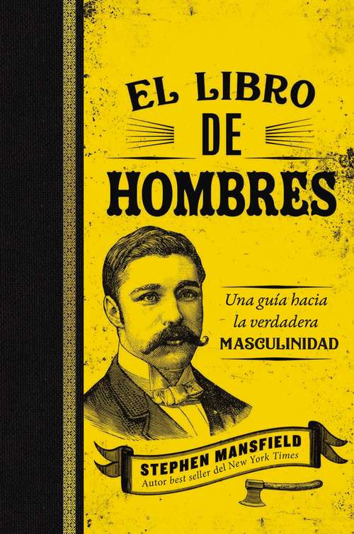 El libro de hombres (Mansfield’s Book of Manly Men, Spanish Edition): Una guía hacia la verdadera masculinidad