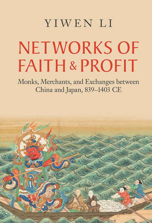 Book cover of Networks of Faith and Profit: Monks, Merchants, and Exchanges between China and Japan, 839–1403 CE (Asian Connections)