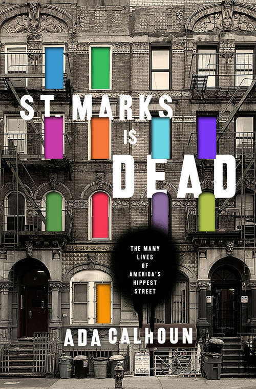Book cover of St. Marks is Dead: The Many Lives of America's Hippest Street