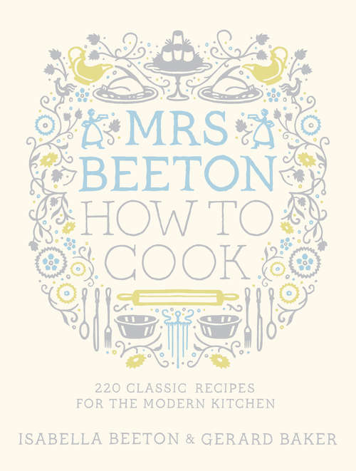 Book cover of Mrs Beeton How to Cook: 220 Classic Recipes Updated for the Modern Cook