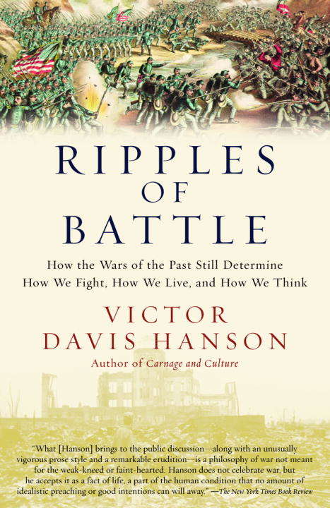 Ripples of Battle: How Wars of the Past Still Determine How We Fight, How We Love, and How We Think