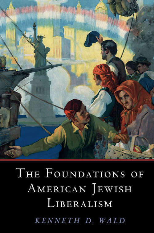 Book cover of The Foundations of American Jewish Liberalism (Cambridge Studies in Social Theory, Religion and Politics)