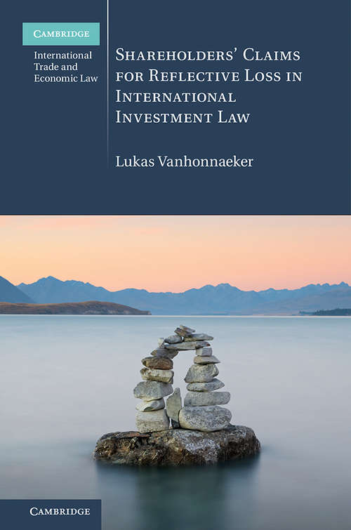 Book cover of Shareholders' Claims for Reflective Loss in International Investment Law (Cambridge International Trade and Economic Law)