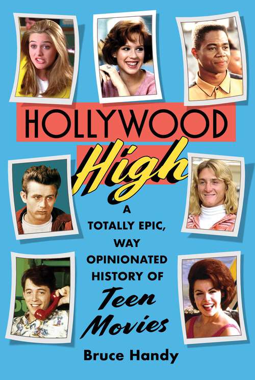Book cover of Hollywood High: A Totally Epic, Way Opinionated History of Teen Movies
