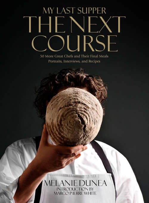 Book cover of My Last Supper: 50 More Great Chefs and Their Final Meals: Portraits, Interviews, and Recipes