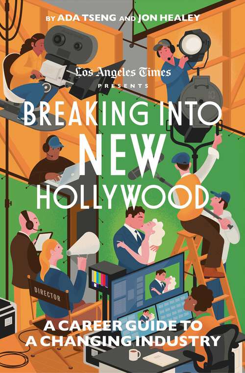 Book cover of Breaking Into New Hollywood: A Career Guide to a Changing Industry
