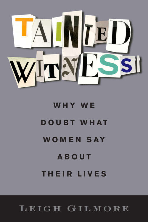 Tainted Witness: Why We Doubt What Women Say About Their Lives (Gender and Culture Series)