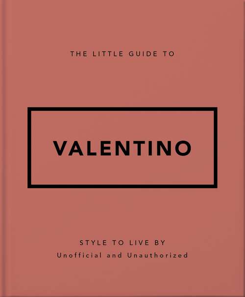 Book cover of The Little Guide to Valentino: Style to Live By