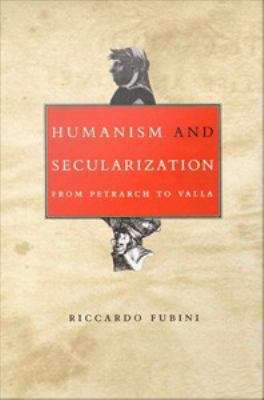 Book cover of Humanism and Secularization: From Petrarch to Valla