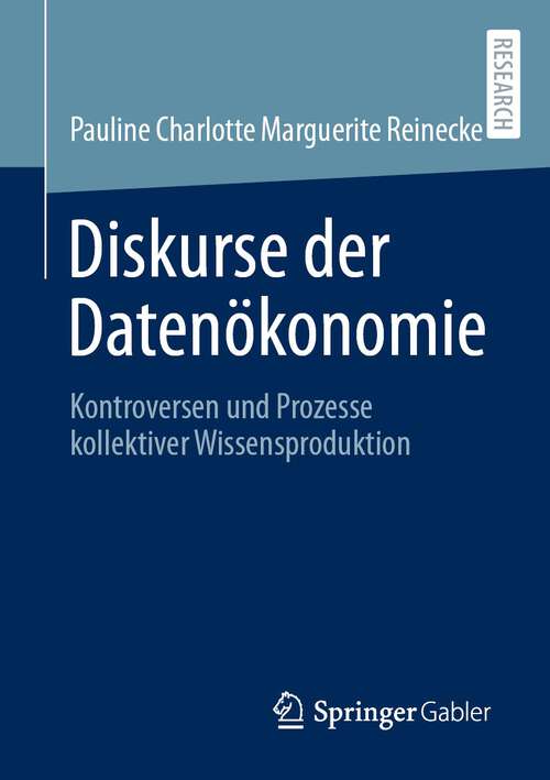 Book cover of Diskurse der Datenökonomie: Kontroversen und Prozesse kollektiver Wissensproduktion (1. Aufl. 2023)