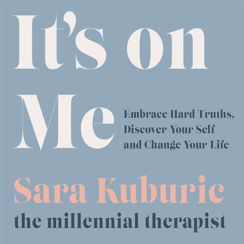 Book cover of It's On Me: Embrace Hard Truths, Discover Your Self and Change Your Life