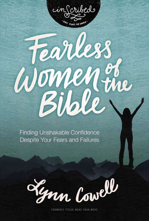 Book cover of Fearless Women of the Bible: Finding Unshakable Confidence Despite Your Fears and Failures (InScribed Collection)