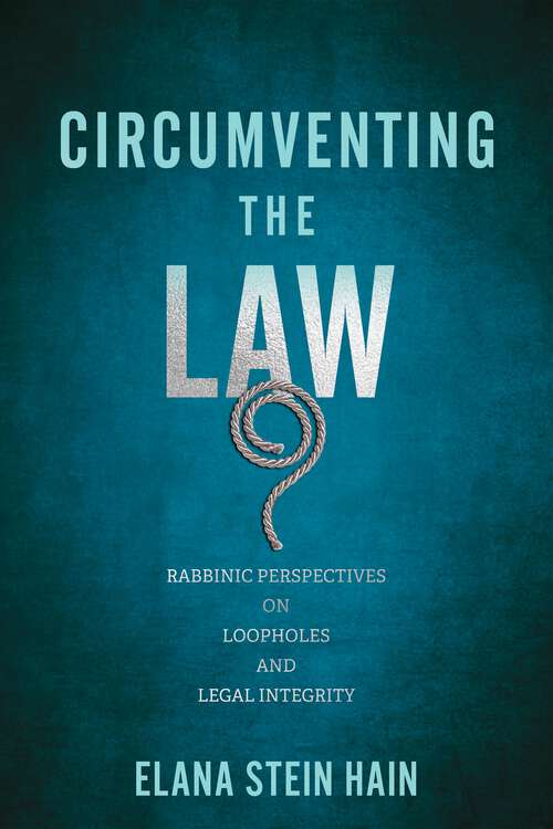 Book cover of Circumventing the Law: Rabbinic Perspectives on Loopholes and Legal Integrity (Jewish Culture and Contexts)