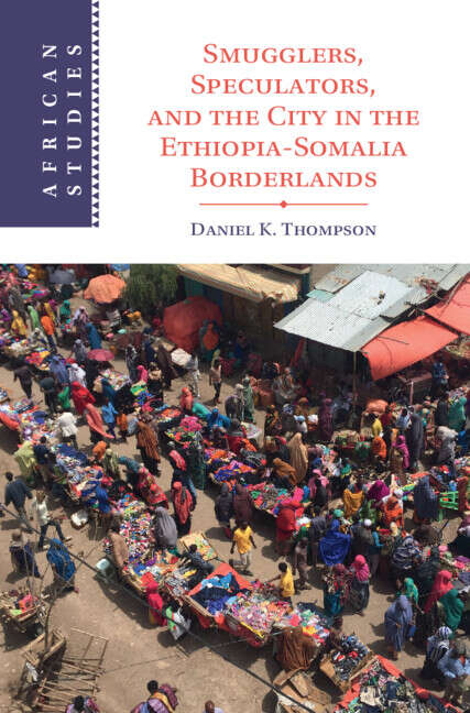 Book cover of Smugglers, Speculators, and the City in the Ethiopia-Somalia Borderlands (African Studies)
