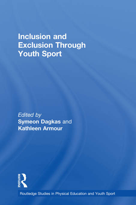 Book cover of Inclusion and Exclusion Through Youth Sport (Routledge Studies in Physical Education and Youth Sport)