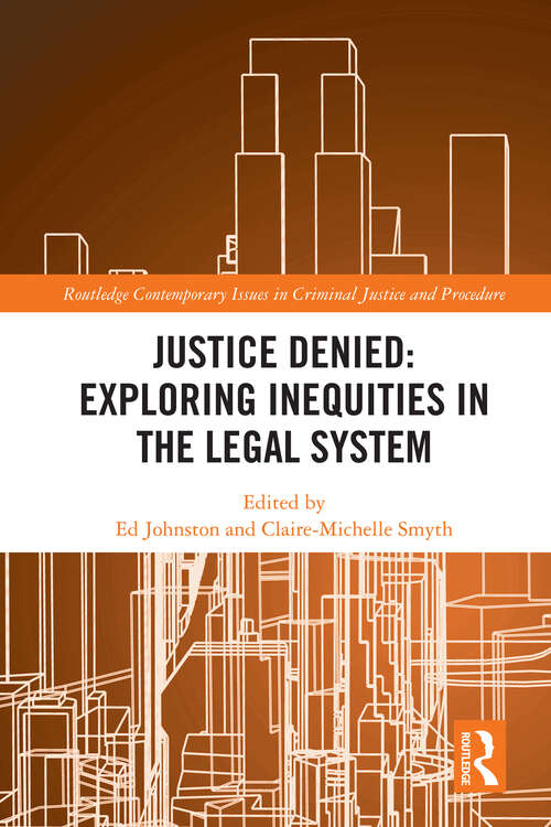Book cover of Justice Denied: Exploring Inequities in the Legal System (1) (Routledge Contemporary Issues in Criminal Justice and Procedure)