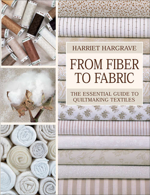 Book cover of From Fiber to Fabric: The Essential Guide to Quiltmaking Textiles