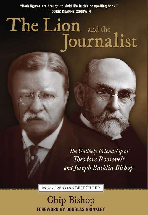 Book cover of Lion and the Journalist: The Unlikely Friendship of Theodore Roosevelt and Joseph Bucklin Bishop
