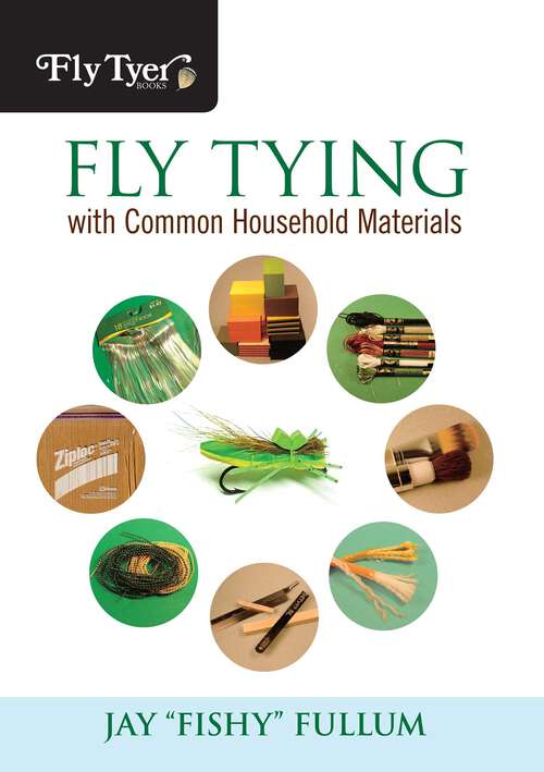 Book cover of Fly Tying with Common Household Materials (1st Edition) (Fly Tyer)