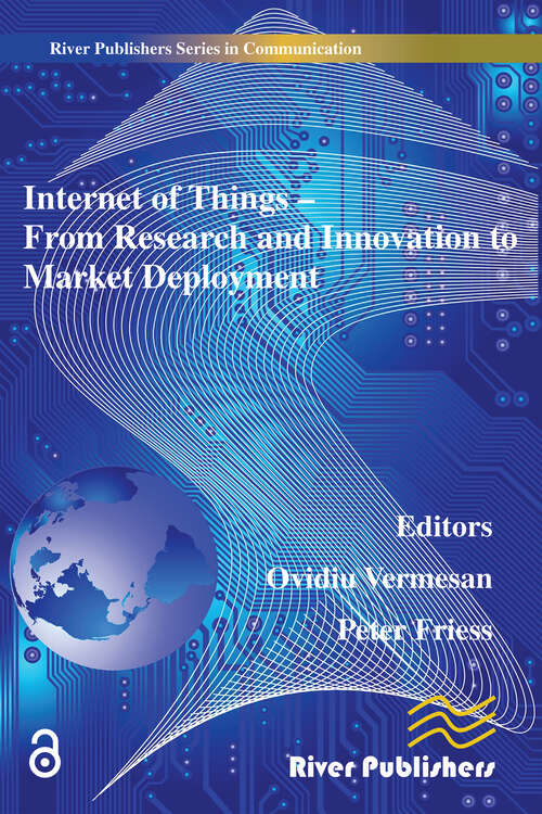 Internet of Things Applications - From Research and Innovation to Market Deployment: From Research And Innovation To Market Deployment (River Publishers Series In Communications Ser.)