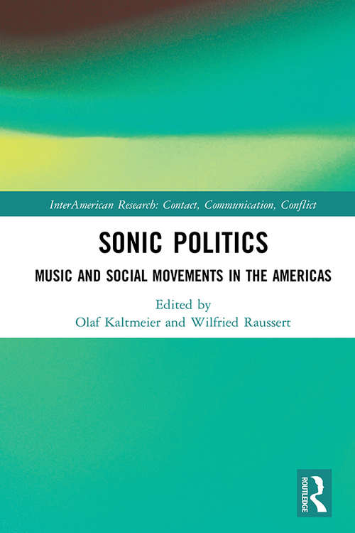 Book cover of Sonic Politics: Music and Social Movements in the Americas (InterAmerican Research: Contact, Communication, Conflict)