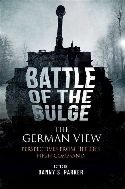 Book cover of The Battle of the Bulge: Perspectives from Hitlers High Command