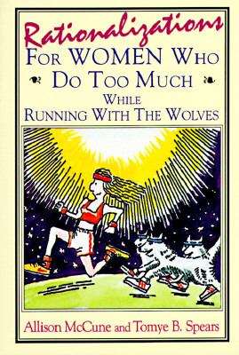 Book cover of Rationalizations for Women Who Do Too Much While Running with the Wolves