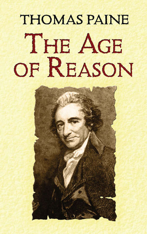 The Age of Reason: Being An Investigation Of True And Fabulous Theology