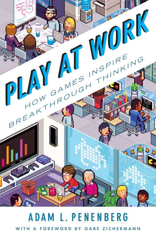 Book cover of Play at Work: How Games Inspire Breakthrough Thinking