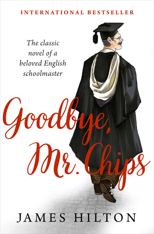 Book cover of Goodbye, Mr. Chips: A Novel (11) (Stories To Remember Ser.)
