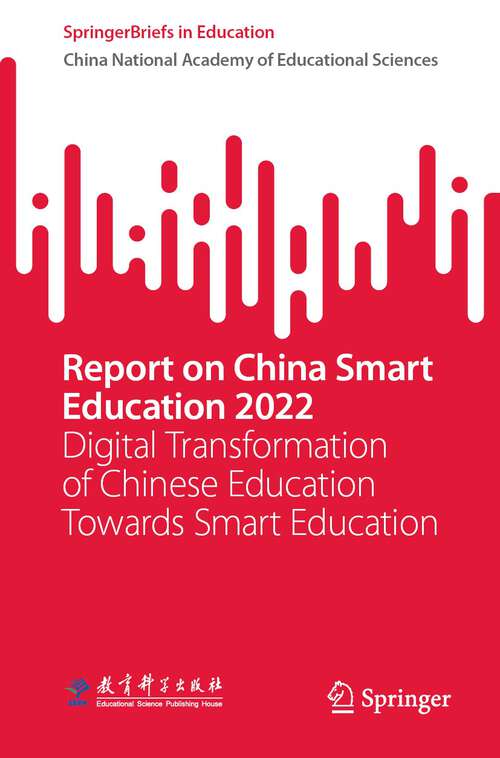 Book cover of Report on China Smart Education 2022: Digital Transformation of Chinese Education Towards Smart Education (1st ed. 2023) (SpringerBriefs in Education)