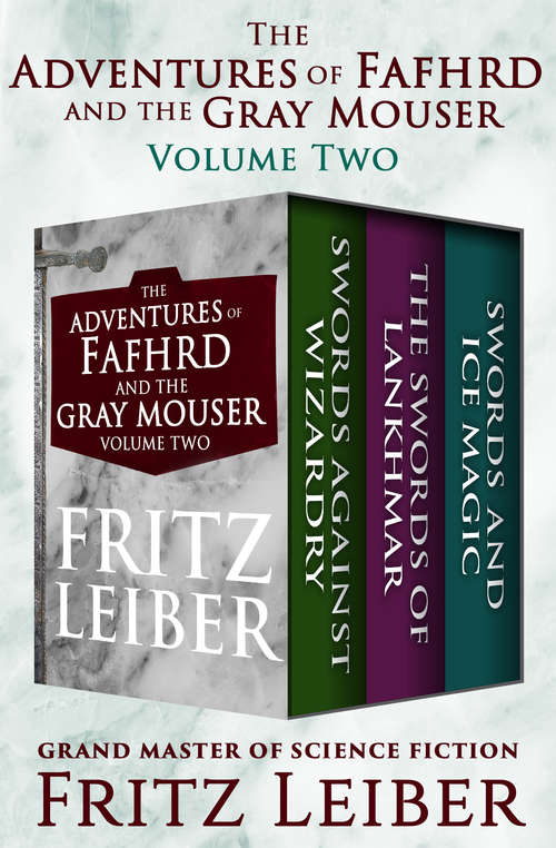Book cover of The Adventures of Fafhrd and the Gray Mouser Volume Two: Swords Against Wizardry, The Swords of Lankhmar, and Swords and Ice Magic (Digital Original) (The Adventures of Fafhrd and the Gray Mouser)