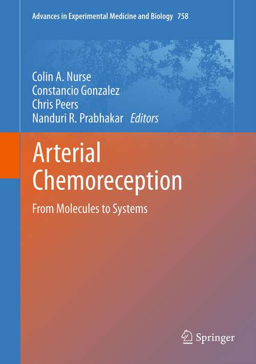 Arterial Chemoreception: From Molecules to Systems (Advances in Experimental Medicine and Biology #758)