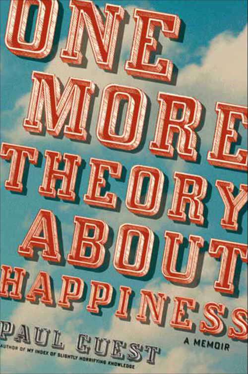 Book cover of One More Theory About Happiness: A Memoir