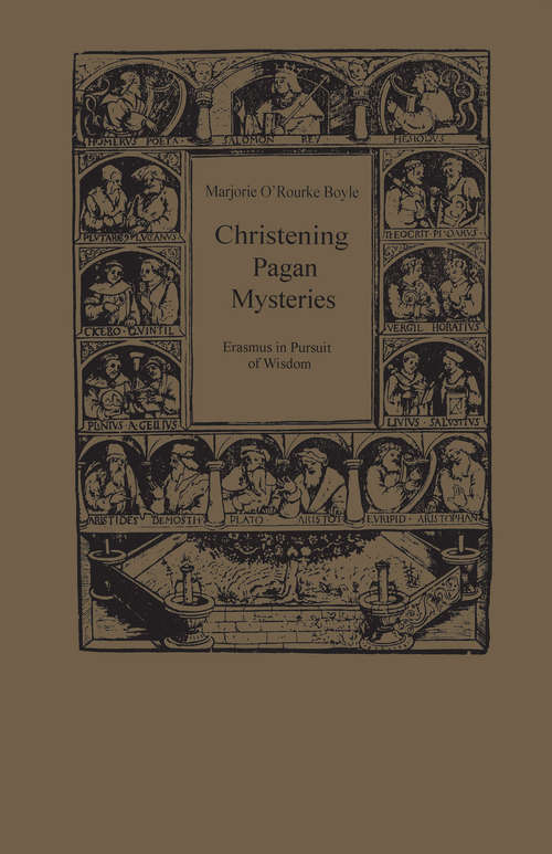 Book cover of Christening Pagan Mysteries: Erasmus in Pursuit of Wisdom