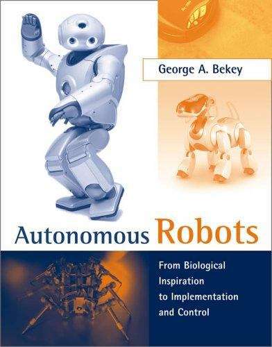 Autonomous Robots: From Biological Inspiration to Implementation and Control