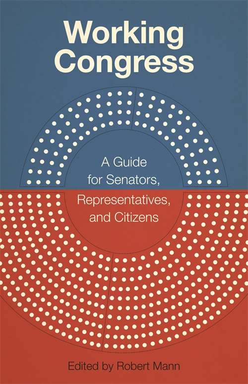 Working Congress: A Guide for Senators, Representatives, and Citizens (Media and Public Affairs)