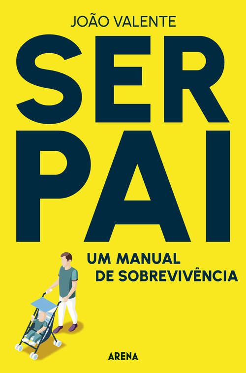 Book cover of Ser Pai: Um Manual de Sobrevivência